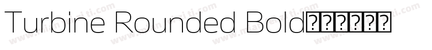 Turbine Rounded Bold字体转换
